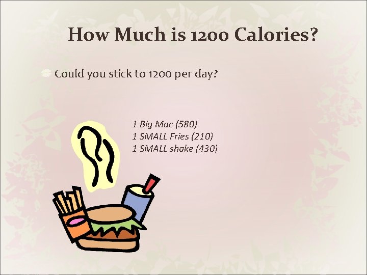 How Much is 1200 Calories? Could you stick to 1200 per day? 1 Big