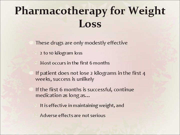 Pharmacotherapy for Weight Loss These drugs are only modestly effective 2 to 10 kilogram