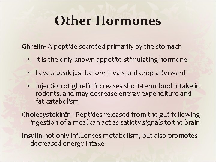 Other Hormones Ghrelin- A peptide secreted primarily by the stomach • It is the