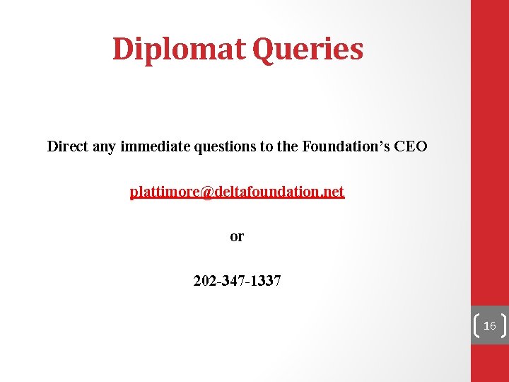 Diplomat Queries Direct any immediate questions to the Foundation’s CEO plattimore@deltafoundation. net or 202