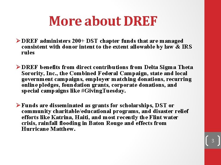 More about DREF Ø DREF administers 200+ DST chapter funds that are managed consistent