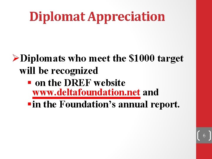 Diplomat Appreciation ØDiplomats who meet the $1000 target will be recognized § on the