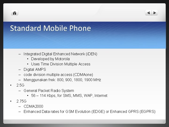 Standard Mobile Phone • • – Integrated Digital Enhanced Network (i. DEN) • Developed