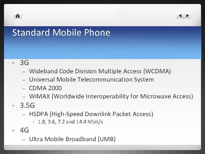 Standard Mobile Phone • 3 G – – • Wideband Code Division Multiple Access