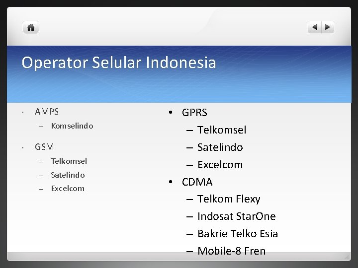 Operator Selular Indonesia • AMPS – • Komselindo GSM – Telkomsel – Satelindo –