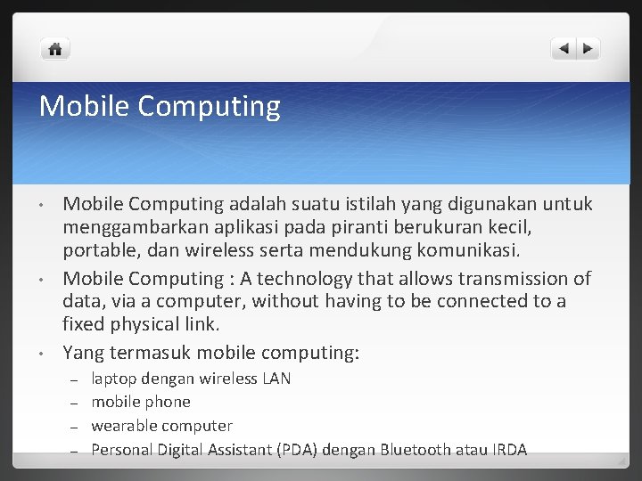 Mobile Computing • • • Mobile Computing adalah suatu istilah yang digunakan untuk menggambarkan