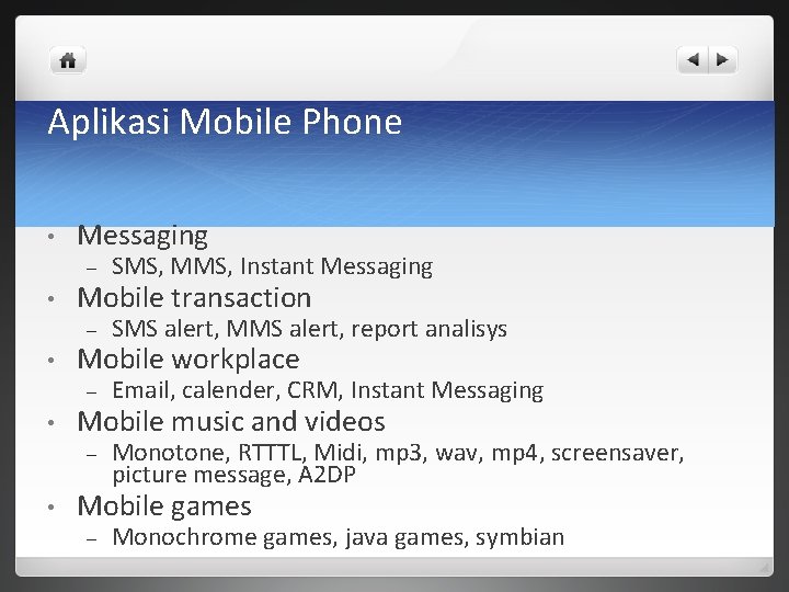 Aplikasi Mobile Phone • • • Messaging – SMS, MMS, Instant Messaging – SMS