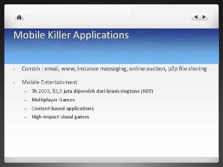 Mobile Killer Applications • Contoh : email, www, instance messaging, online auction, p 2
