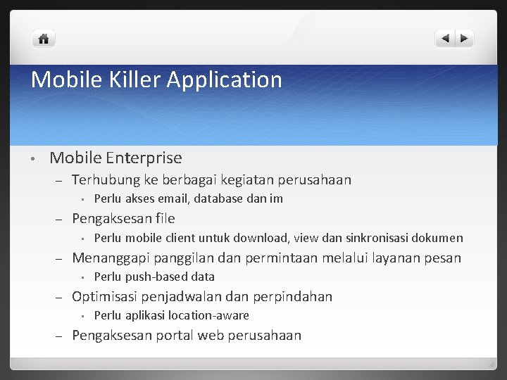 Mobile Killer Application • Mobile Enterprise – Terhubung ke berbagai kegiatan perusahaan • –