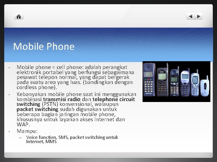 Mobile Phone • • • Mobile phone = cell phone: adalah perangkat elektronik portabel