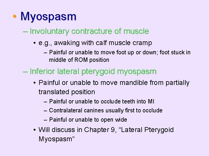  • Myospasm – Involuntary contracture of muscle • e. g. , awaking with