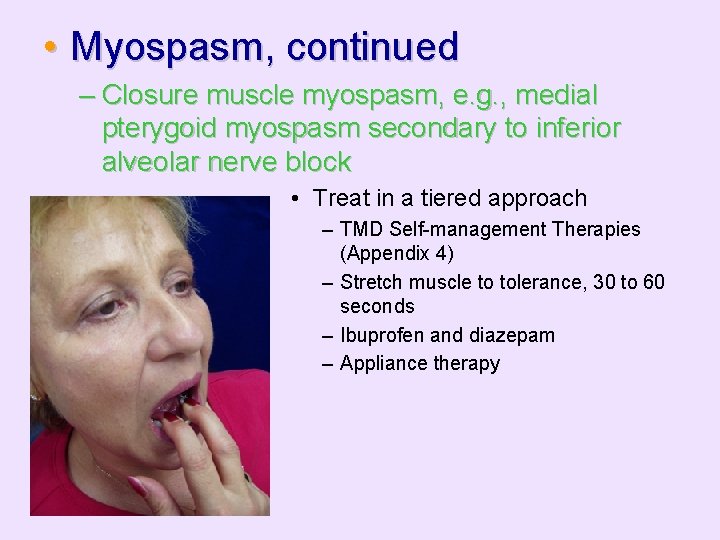  • Myospasm, continued – Closure muscle myospasm, e. g. , medial pterygoid myospasm
