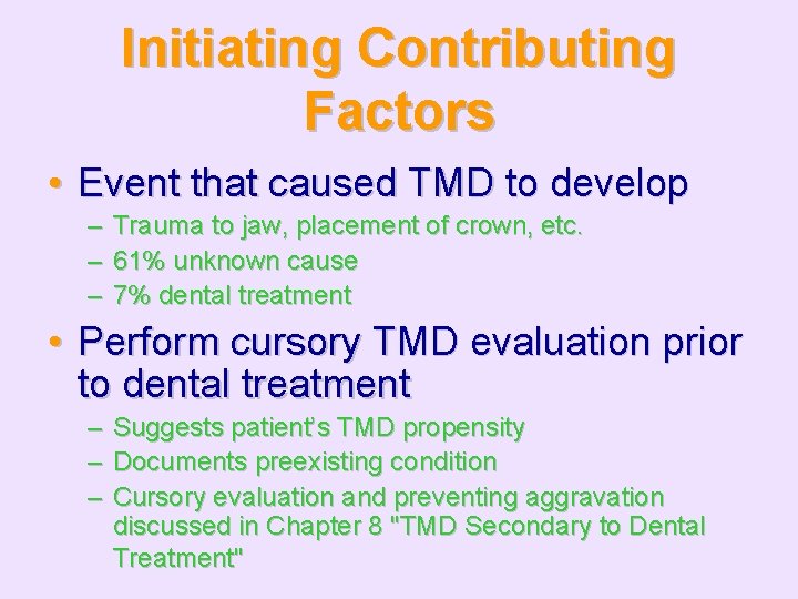 Initiating Contributing Factors • Event that caused TMD to develop – – – Trauma