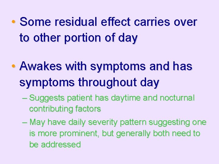  • Some residual effect carries over to other portion of day • Awakes