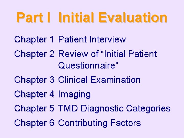 Part I Initial Evaluation Chapter 1 Patient Interview Chapter 2 Review of “Initial Patient