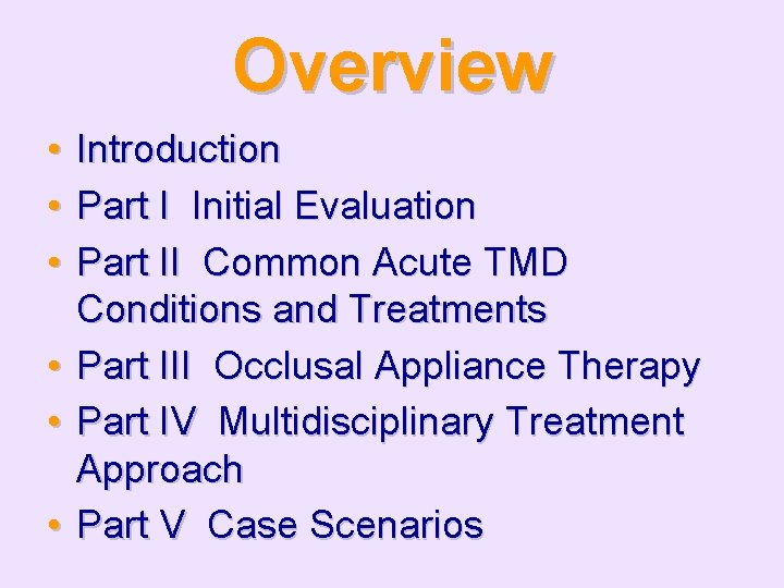 Overview • Introduction • Part I Initial Evaluation • Part II Common Acute TMD