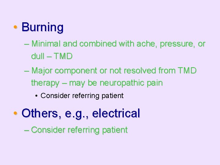  • Burning – Minimal and combined with ache, pressure, or dull – TMD