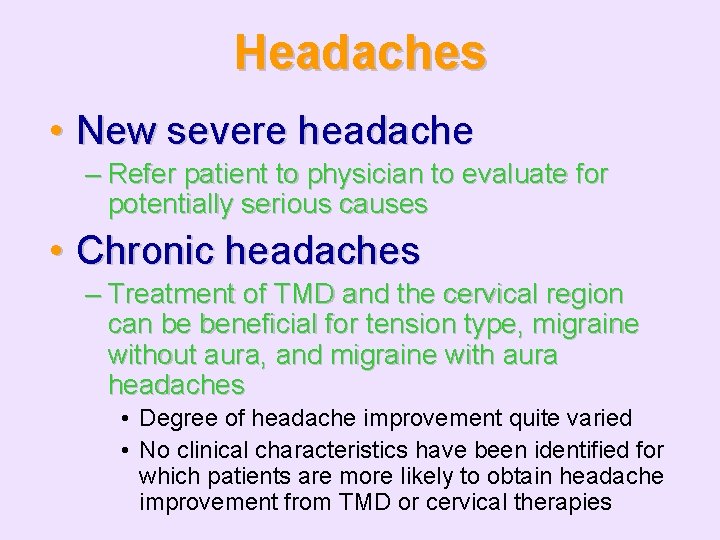 Headaches • New severe headache – Refer patient to physician to evaluate for potentially