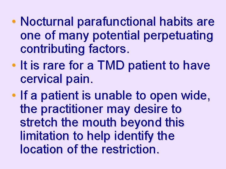  • Nocturnal parafunctional habits are one of many potential perpetuating contributing factors. •