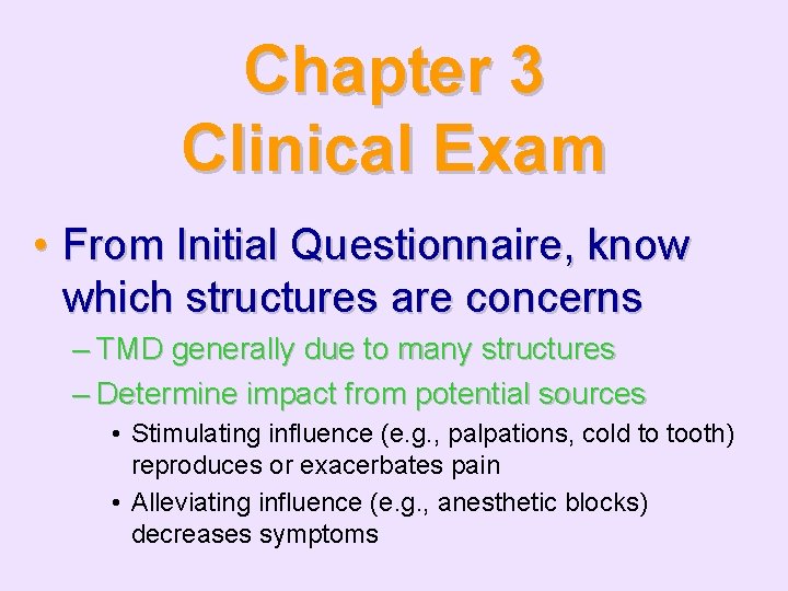 Chapter 3 Clinical Exam • From Initial Questionnaire, know which structures are concerns –