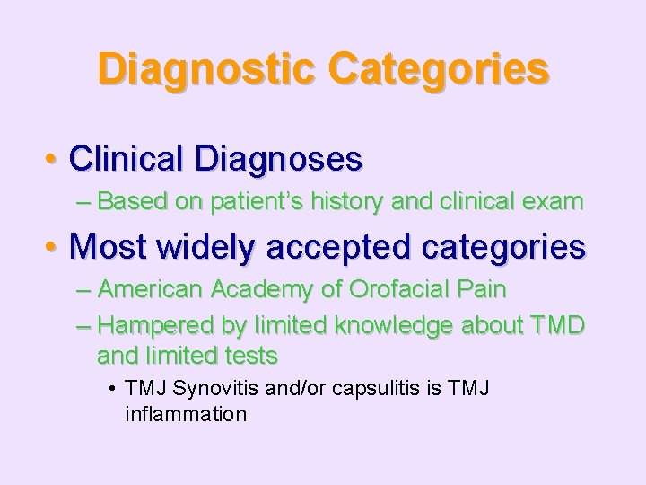 Diagnostic Categories • Clinical Diagnoses – Based on patient’s history and clinical exam •
