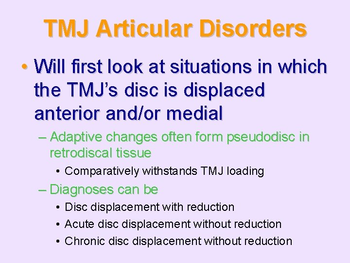 TMJ Articular Disorders • Will first look at situations in which the TMJ’s disc