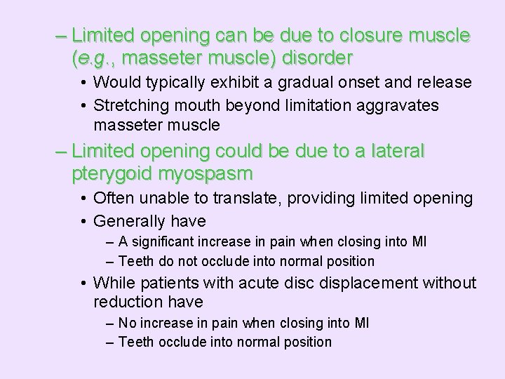 – Limited opening can be due to closure muscle (e. g. , masseter muscle)