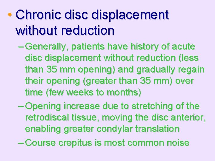  • Chronic displacement without reduction – Generally, patients have history of acute disc