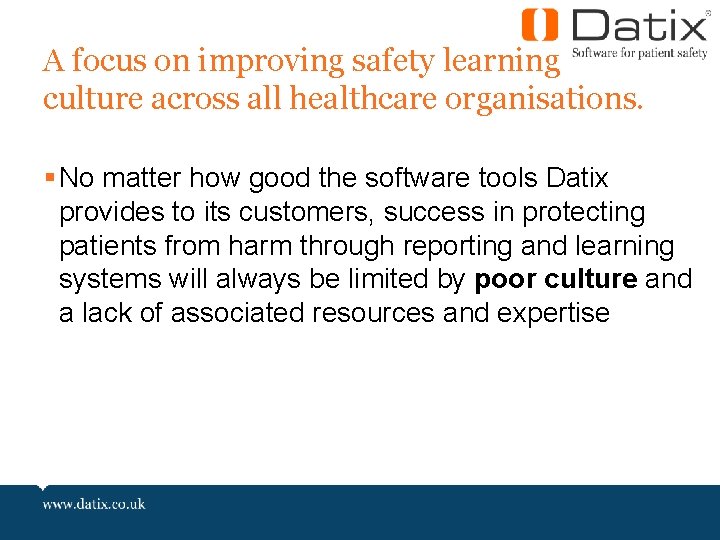 A focus on improving safety learning culture across all healthcare organisations. § No matter