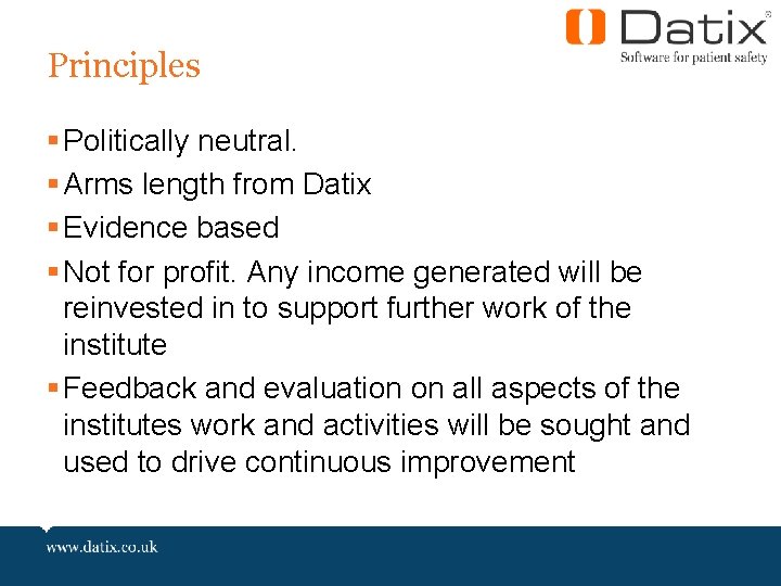 Principles § Politically neutral. § Arms length from Datix § Evidence based § Not