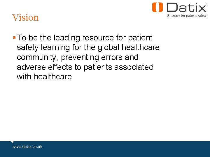 Vision § To be the leading resource for patient safety learning for the global