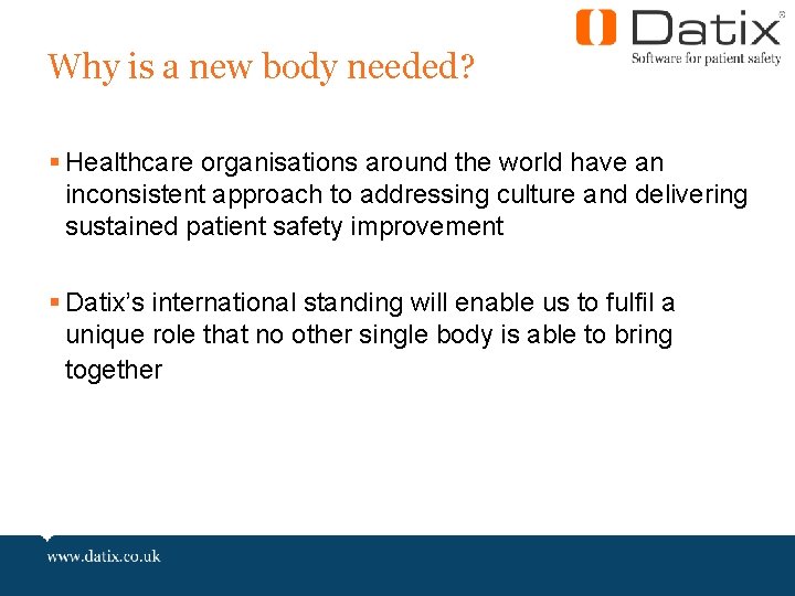 Why is a new body needed? § Healthcare organisations around the world have an