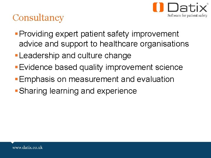 Consultancy § Providing expert patient safety improvement advice and support to healthcare organisations §