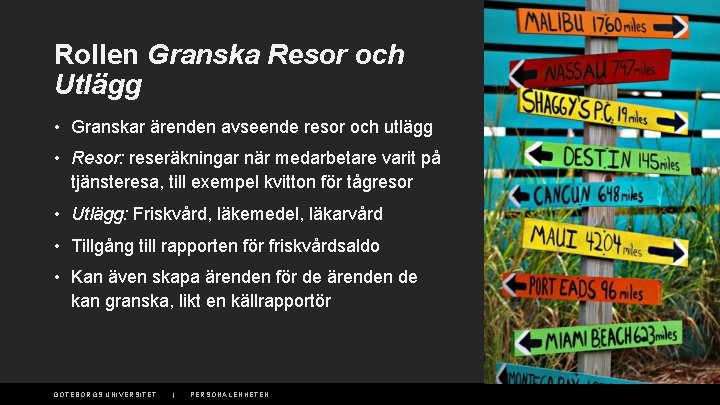 Rollen Granska Resor och Utlägg • Granskar ärenden avseende resor och utlägg • Resor: