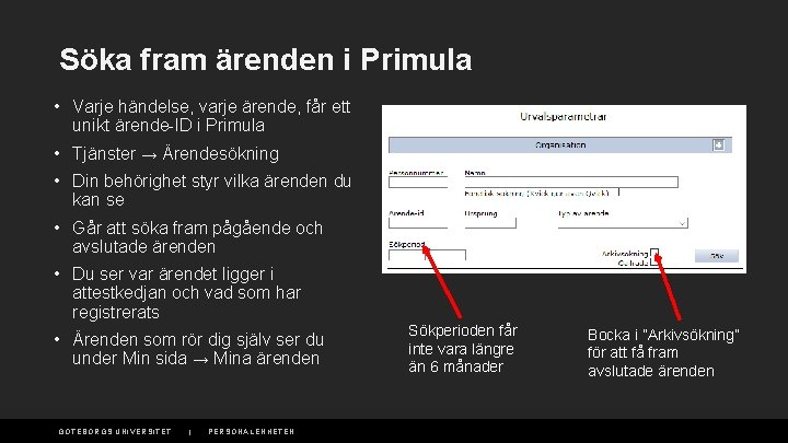 Söka fram ärenden i Primula • Varje händelse, varje ärende, får ett unikt ärende-ID