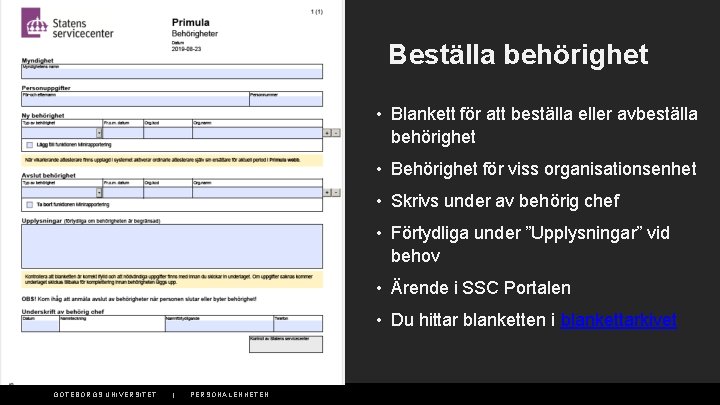 Beställa behörighet • Blankett för att beställa eller avbeställa behörighet • Behörighet för viss