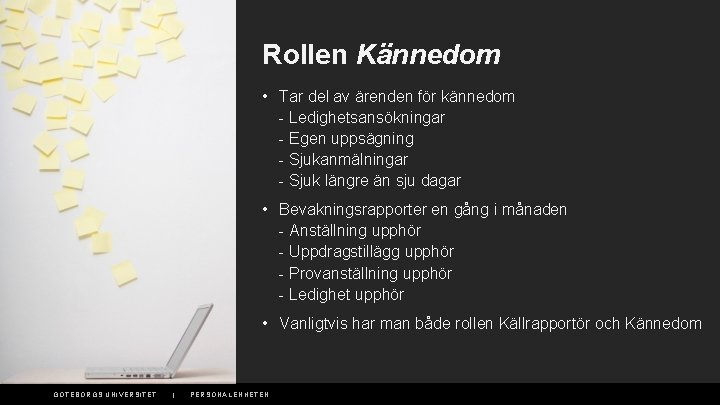 Rollen Kännedom • Tar del av ärenden för kännedom - Ledighetsansökningar - Egen uppsägning
