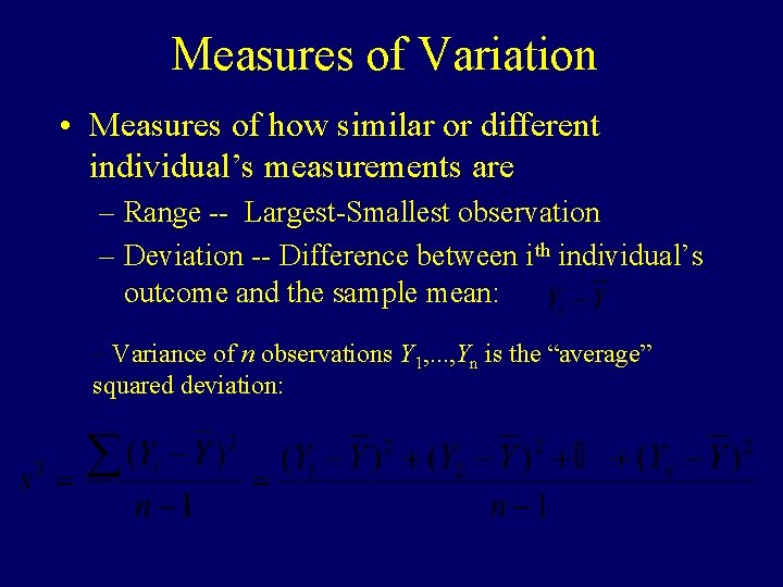 Measures of Variation • Measures of how similar or different individual’s measurements are –