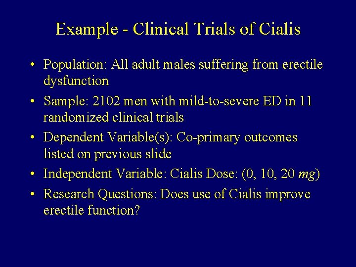 Example - Clinical Trials of Cialis • Population: All adult males suffering from erectile
