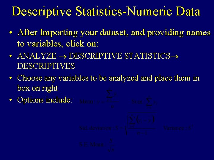 Descriptive Statistics-Numeric Data • After Importing your dataset, and providing names to variables, click Descriptive Statistics-Numeric Data • After Importing your dataset, and providing names to variables, click