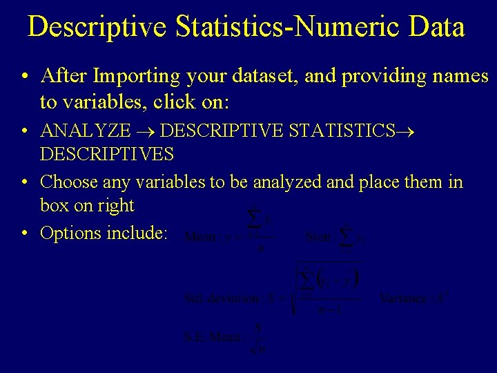 Descriptive Statistics-Numeric Data • After Importing your dataset, and providing names to variables, click