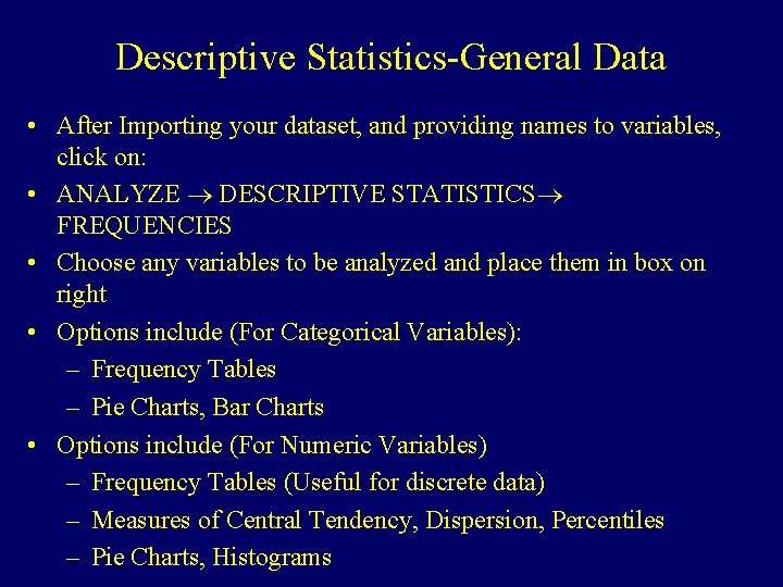 Descriptive Statistics-General Data • After Importing your dataset, and providing names to variables, click