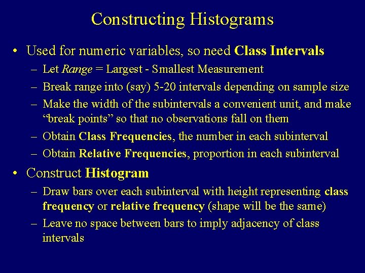 Constructing Histograms • Used for numeric variables, so need Class Intervals – Let Range