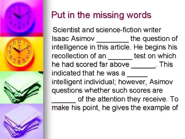 Put in the missing words Scientist and science-fiction writer Isaac Asimov ____ the question
