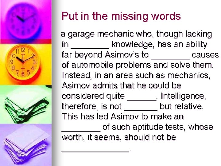 Put in the missing words a garage mechanic who, though lacking in ____ knowledge,