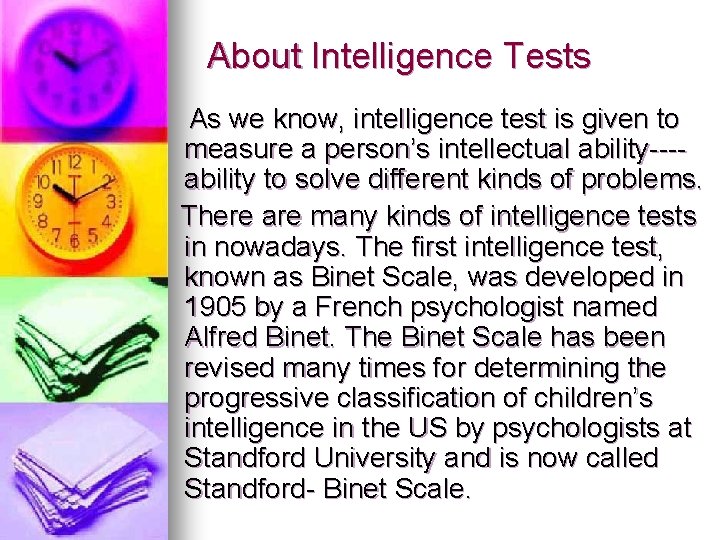 About Intelligence Tests As we know, intelligence test is given to measure a person’s