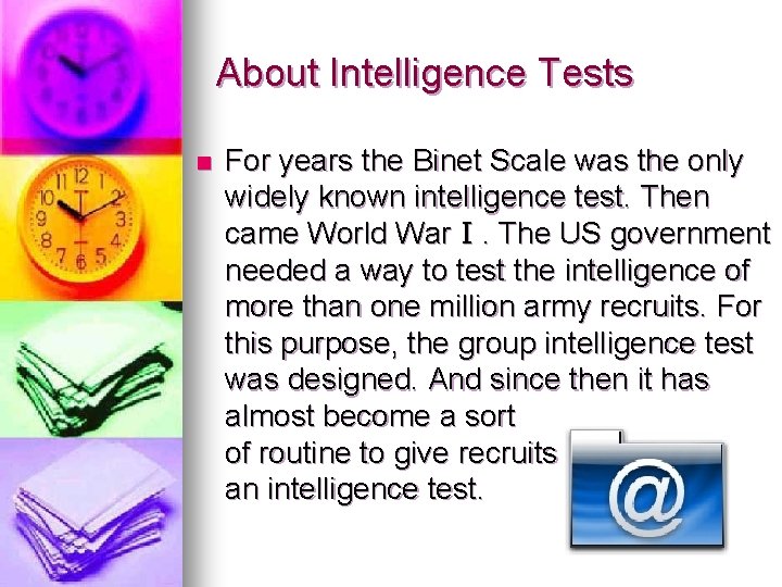 About Intelligence Tests n For years the Binet Scale was the only widely known