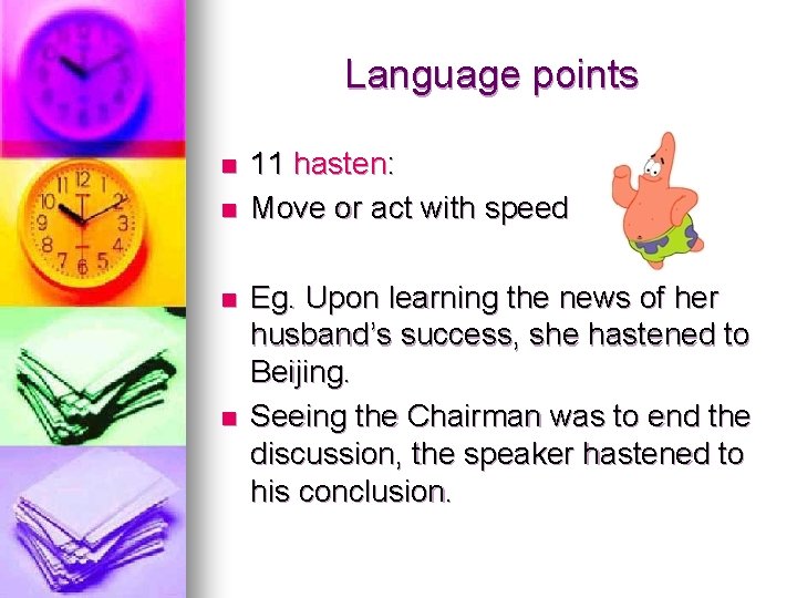 Language points n n 11 hasten: Move or act with speed Eg. Upon learning