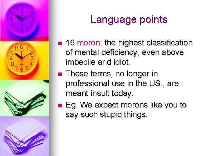 Language points n n n 16 moron: the highest classification of mental deficiency, even