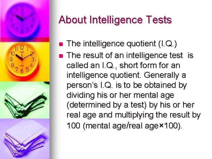 About Intelligence Tests n n The intelligence quotient (I. Q. ) The result of
